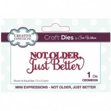 Dies Creative Expressions - Not Older Just Better
